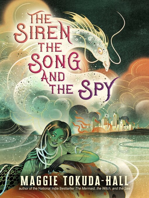 Title details for The Siren, the Song, and the Spy by Maggie Tokuda-Hall - Available